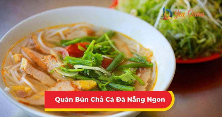 Quán Bún Chả Cá Đà Nẵng Ngon 